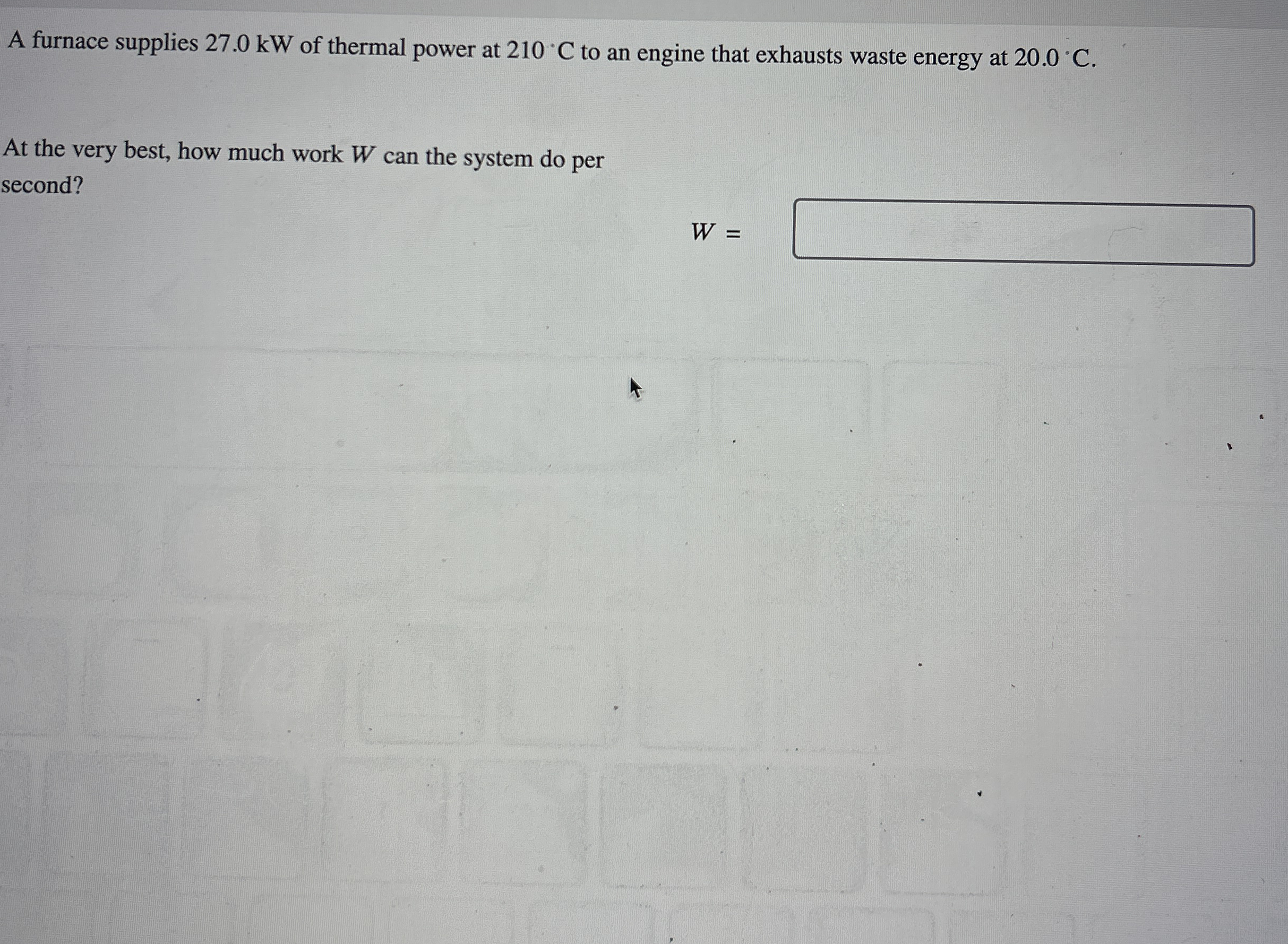 A furnace supplies 2 7 . 0 kW of thermal power at