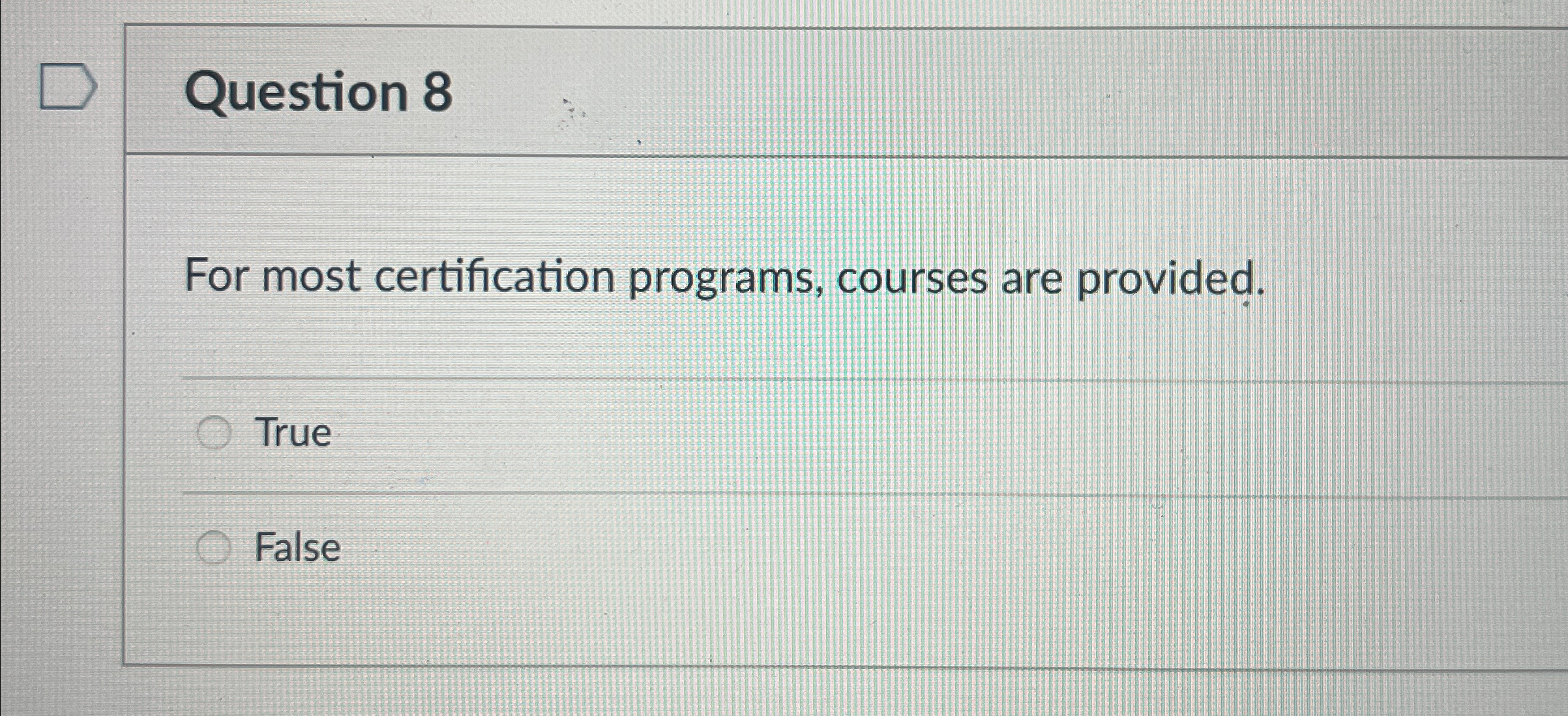 Question 8 For most certification programs,