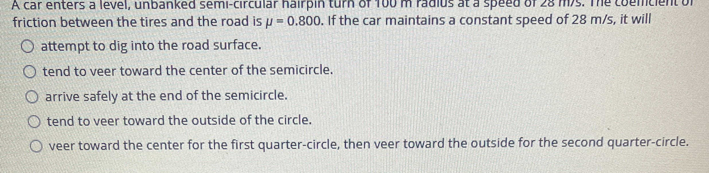 A car enters a level, unbanked semi - circular