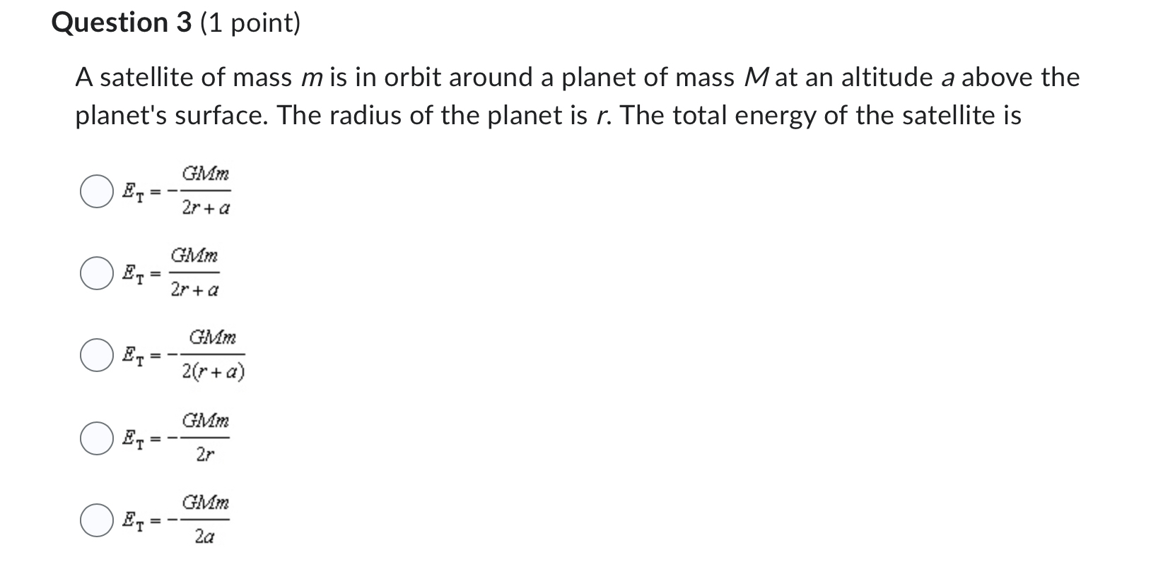 Question 3 ( 1 point ) A satellite of mass m is