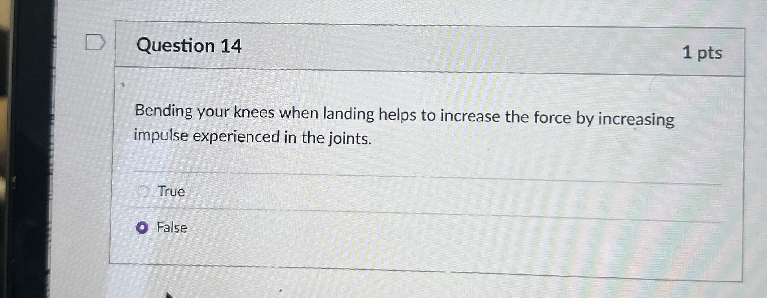Question 1 4 1 pts Bending your knees when