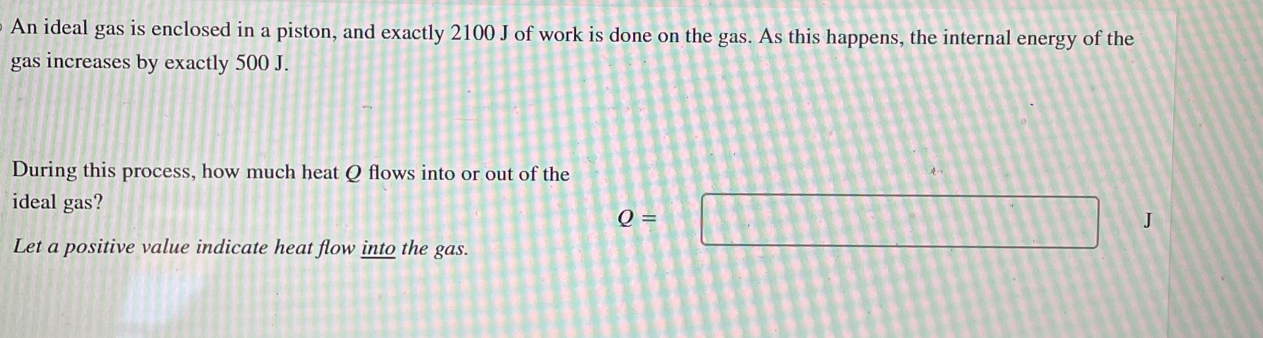 An ideal gas is enclosed in a piston, and exactly