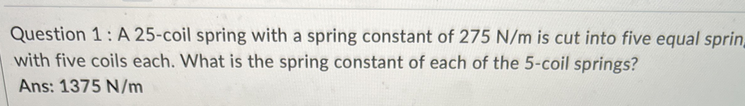 Question 1 : A 2 5 - coil spring with a spring