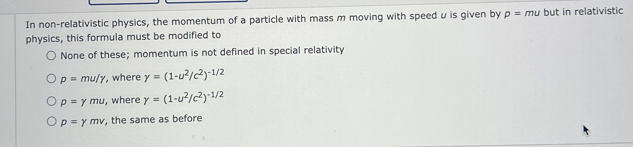 In non - relativistic physics, the momentum of a