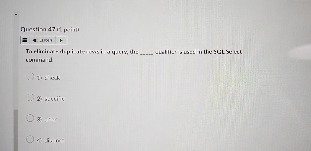 Question 4 7 ( 1 point ) To eliminate duplicate
