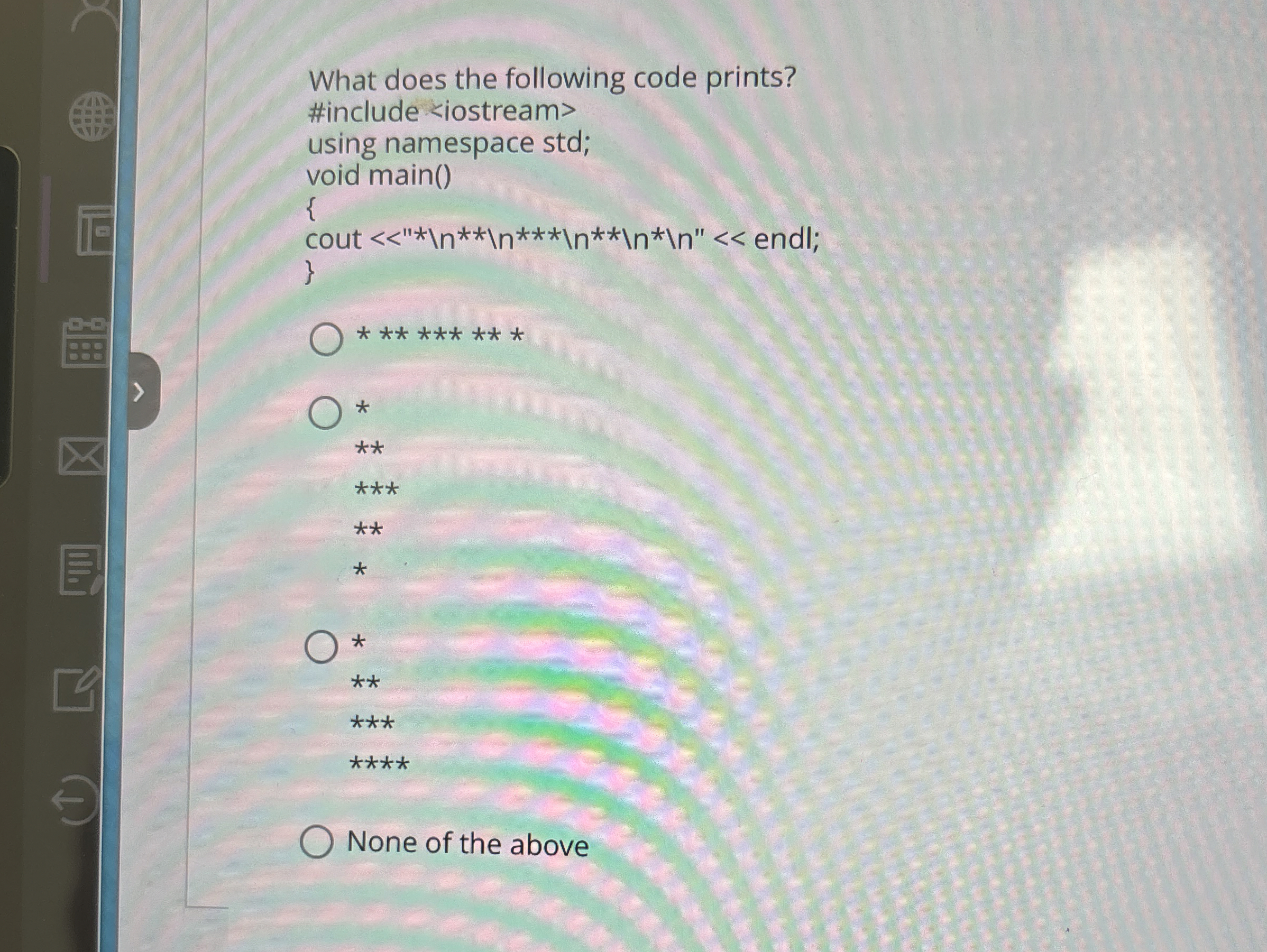 What does the following code prints? #include * *