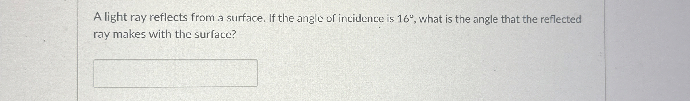 A light ray reflects from a surface. If the angle
