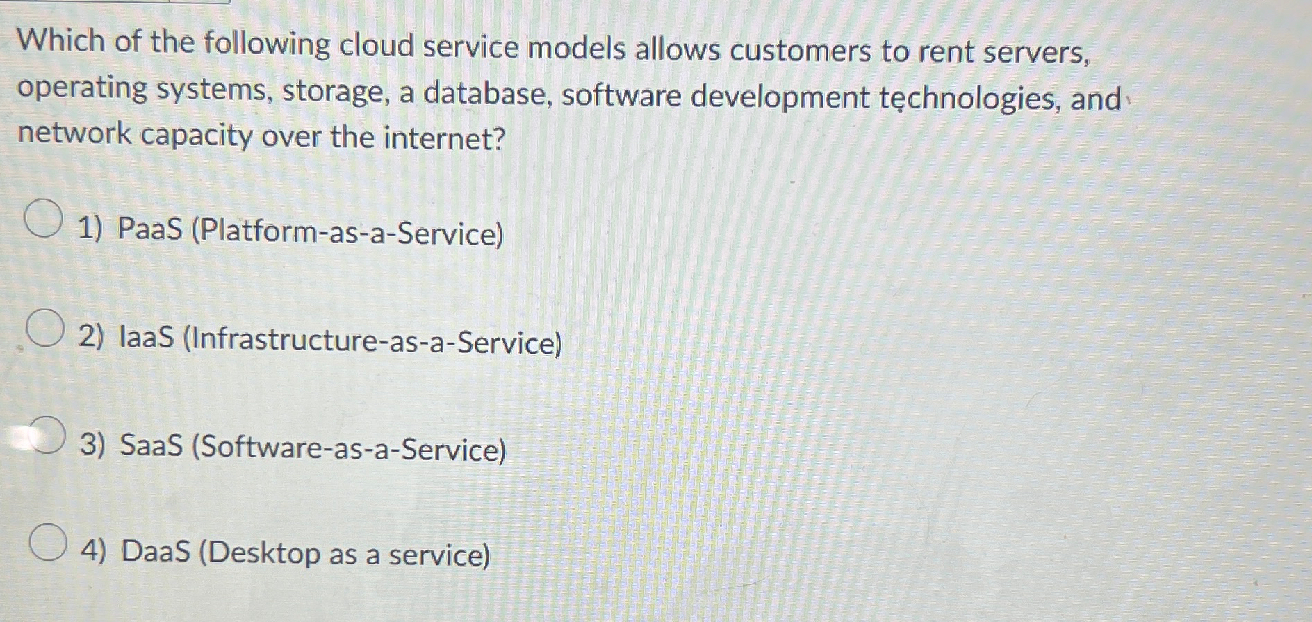 Which of the following cloud service models