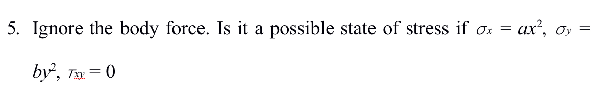 Ignore the body force. Is it a possible state of