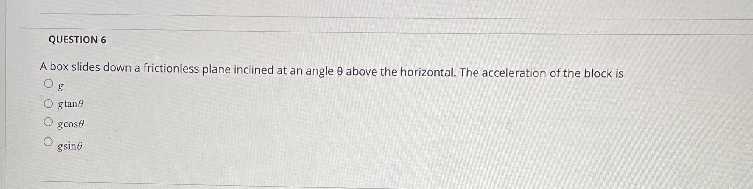 QUESTION 6 A box slides down a frictionless plane