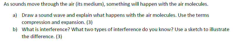As sounds move through the air ( its medium ) ,