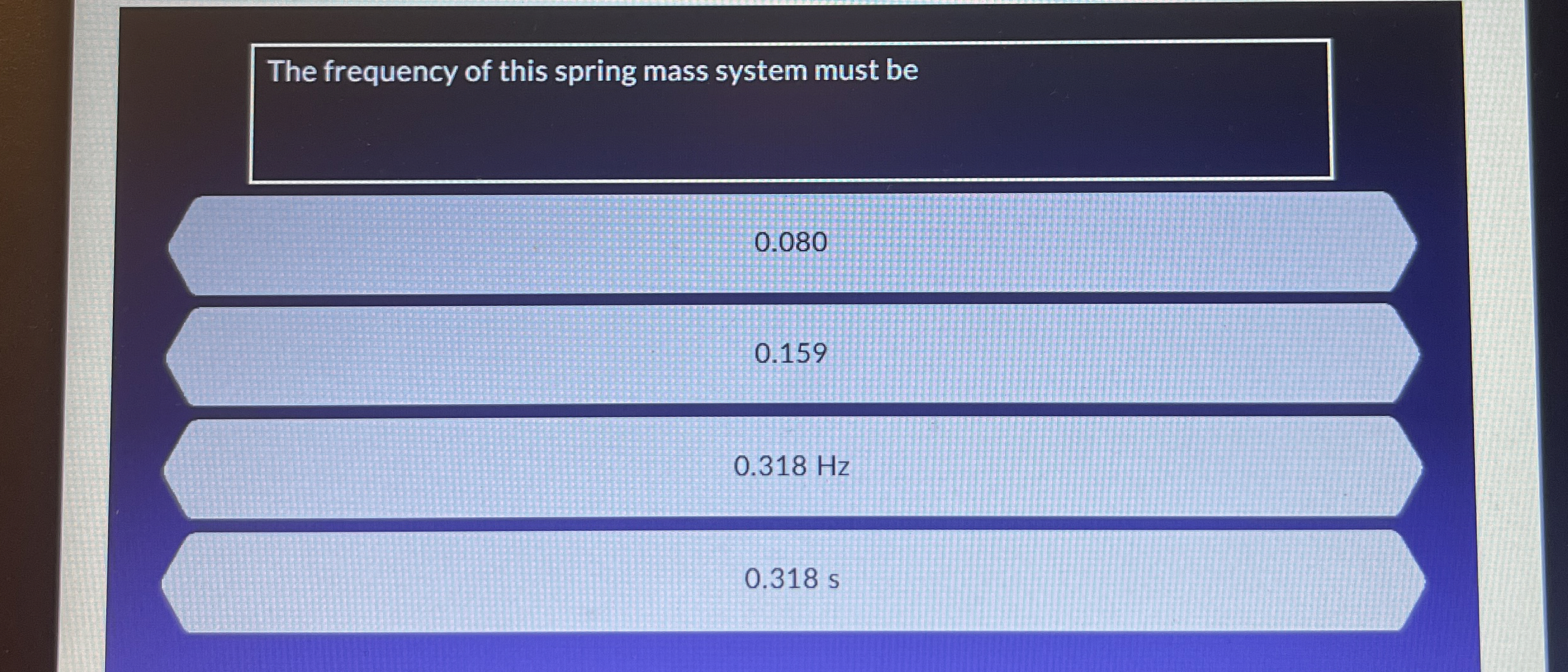 The frequency of this spring mass system must be