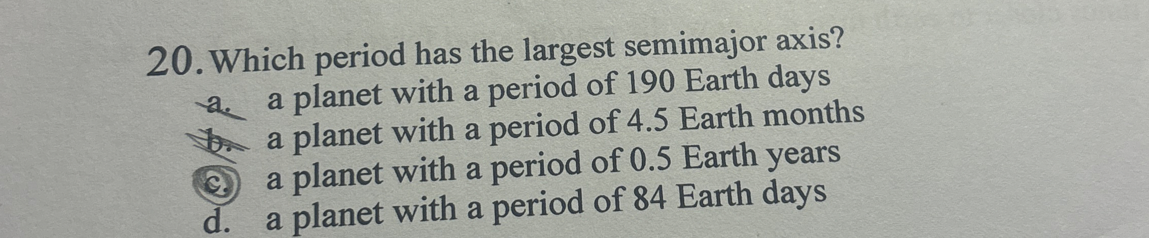 Which period has the largest semimajor axis? a .