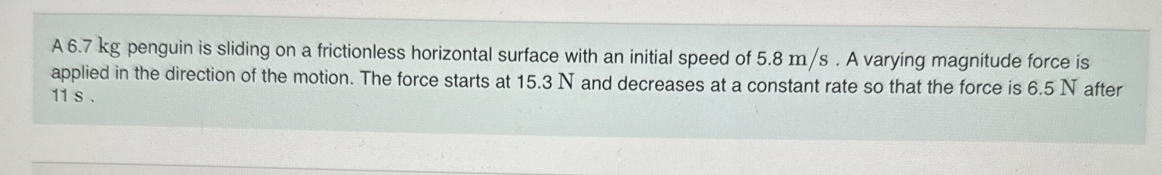 A 6 . 7 kg penguin is sliding on a frictionless