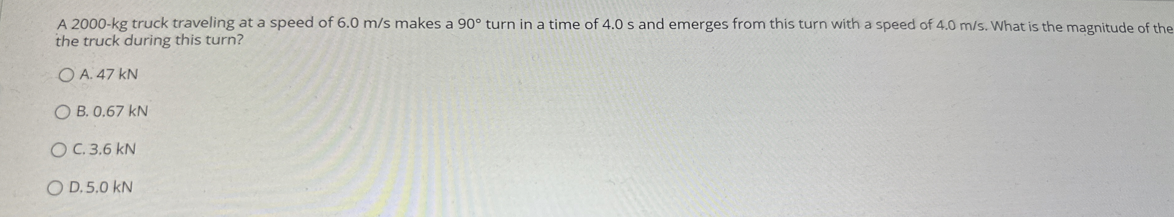 A 2 0 0 0 - kg truck traveling at a speed of 6 .