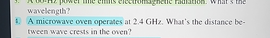 wavelength? 4 . A microwave oven operates at 2 .