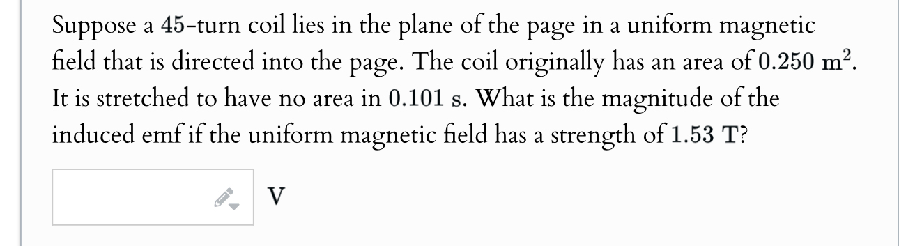 Suppose a 4 5 - turn coil lies in the plane of