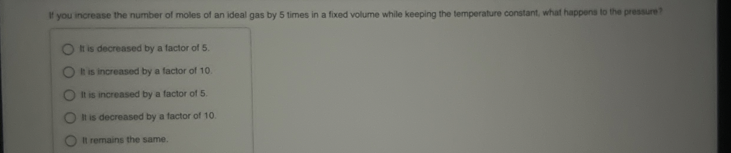 If you increase the number of moles of an ideal