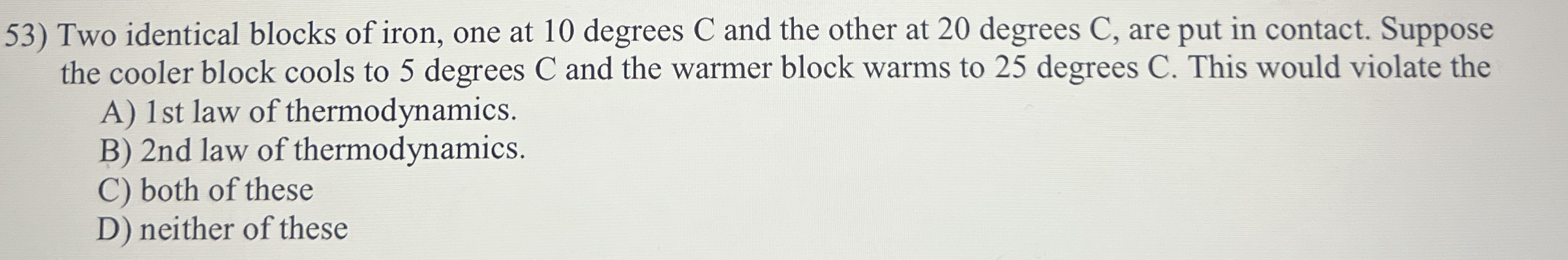 Two identical blocks of iron, one at 1 0 degrees