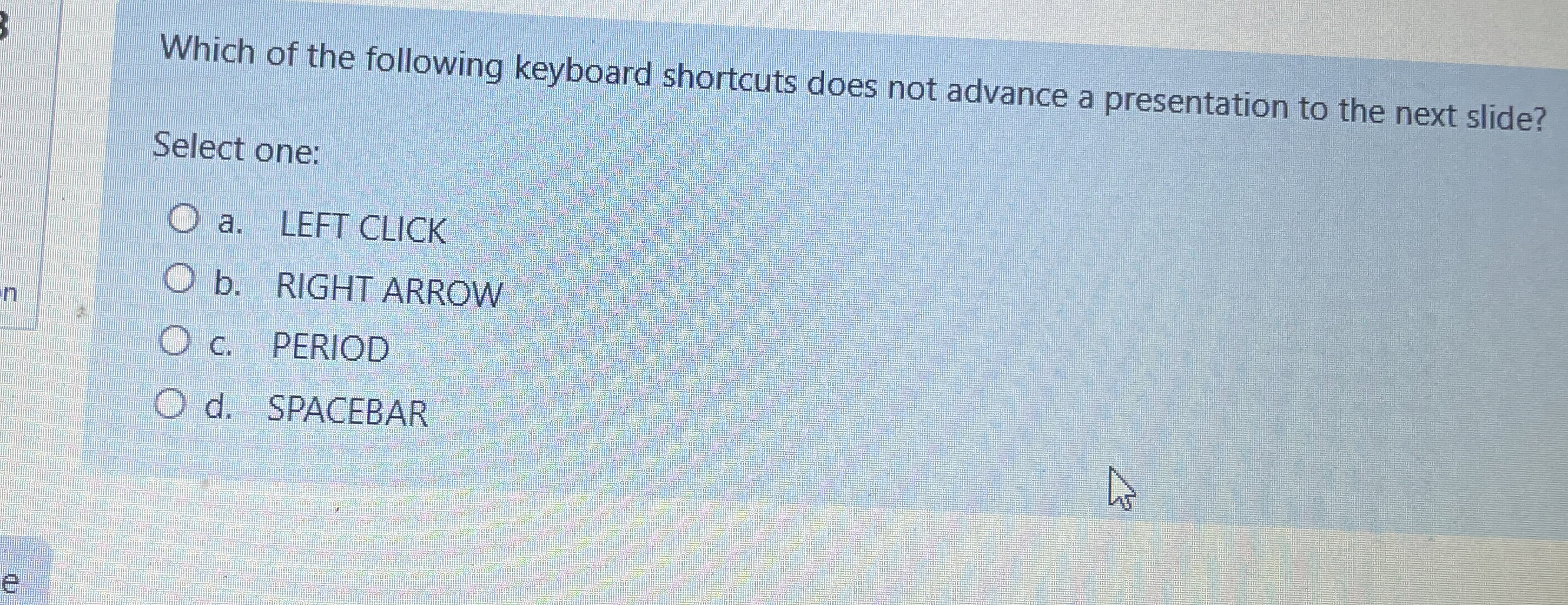 Which of the following keyboard shortcuts does