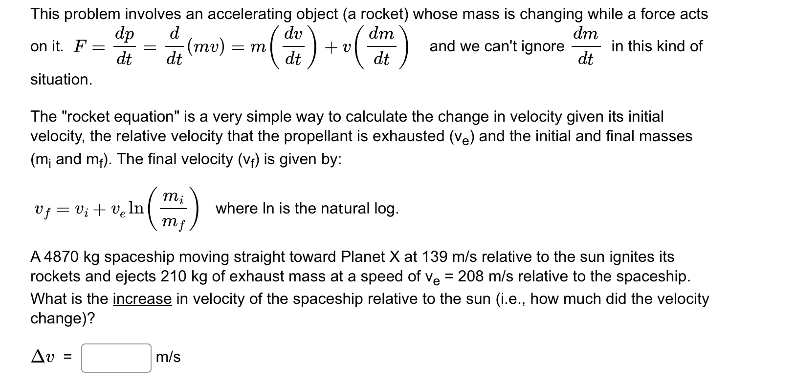 This problem involves an accelerating object ( a