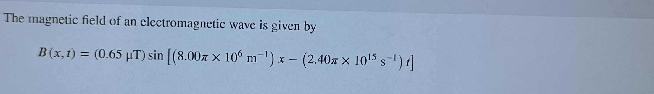 The magnetic field of an electromagnetic wave is