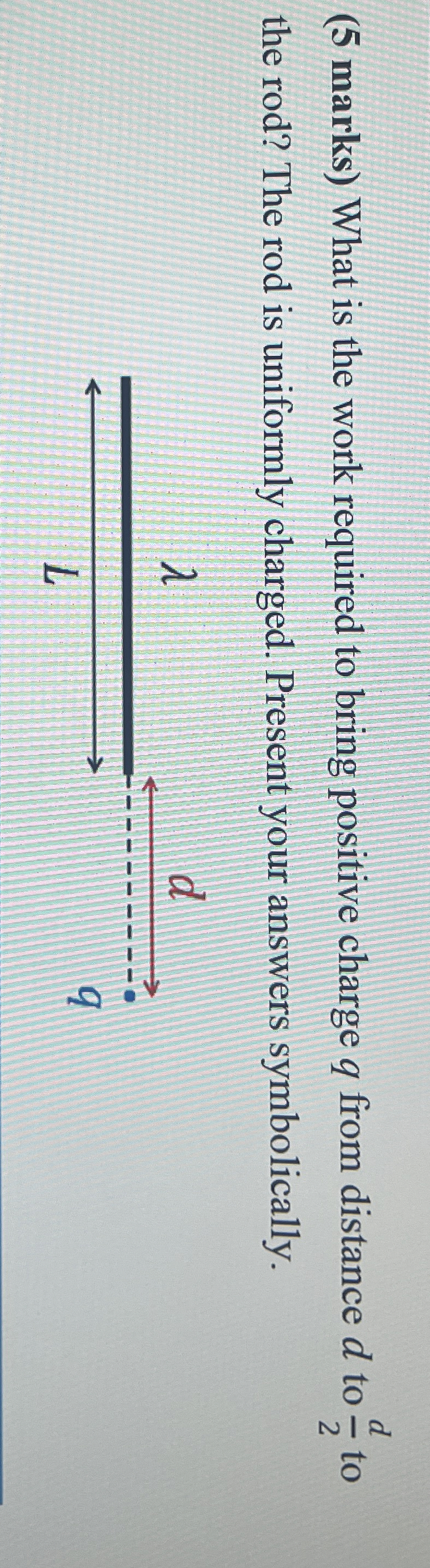 ( 5 marks ) What is the work required to bring