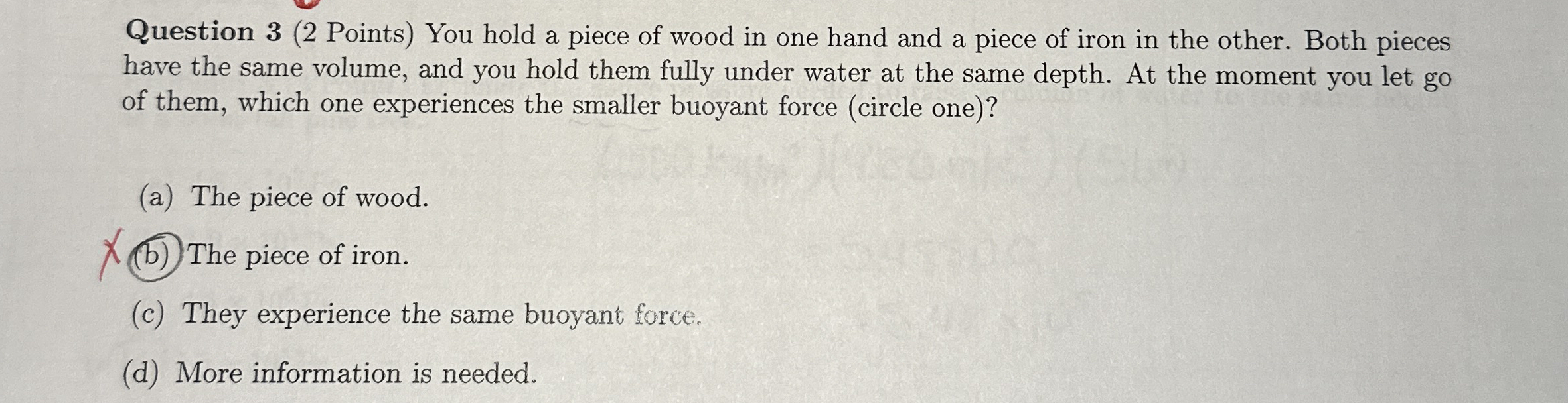 Question 3 ( 2 Points ) You hold a piece of wood