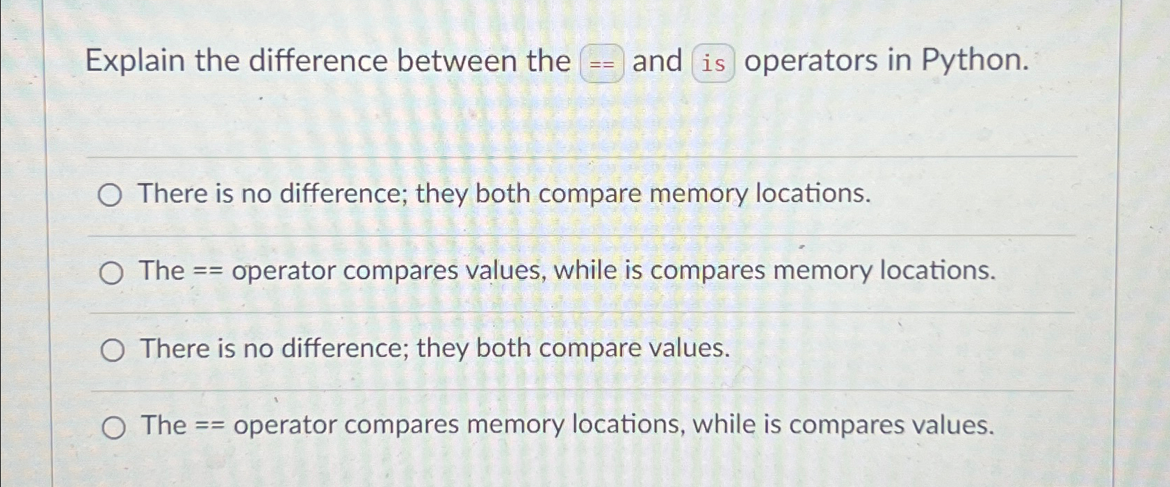 Explain the difference between the and operators