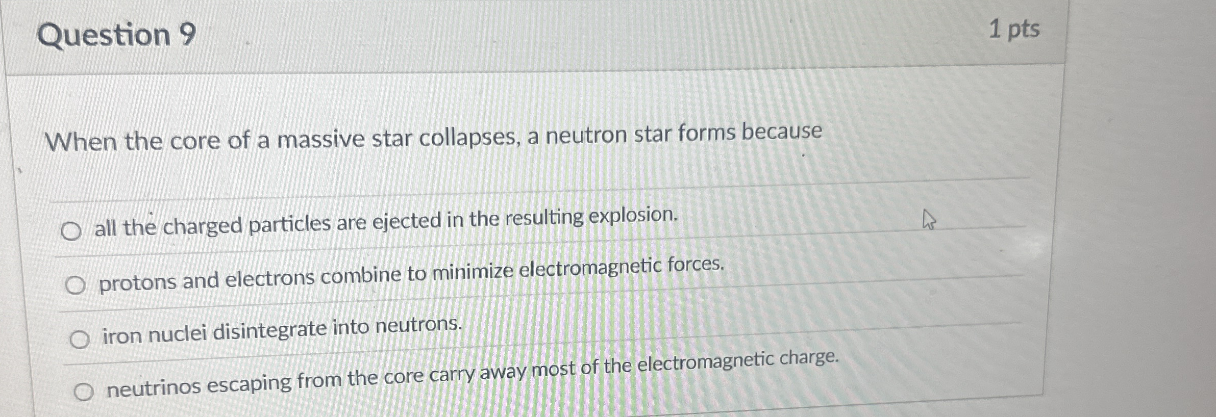 Question 9 1 pts When the core of a massive star