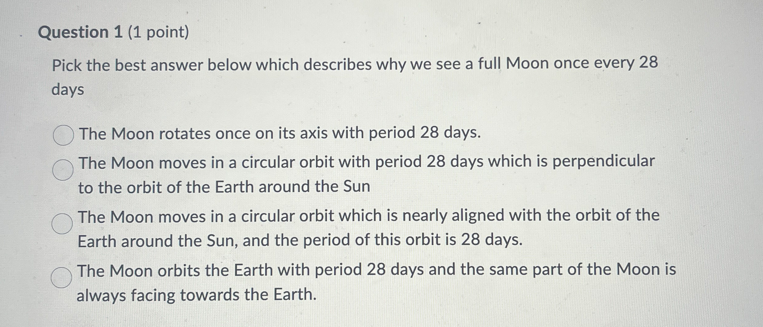 Question 1 ( 1 point ) Pick the best answer below