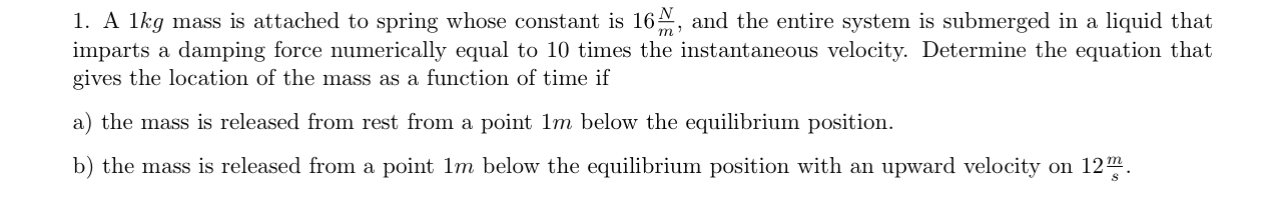 A 1 kg mass is attached to spring whose constant