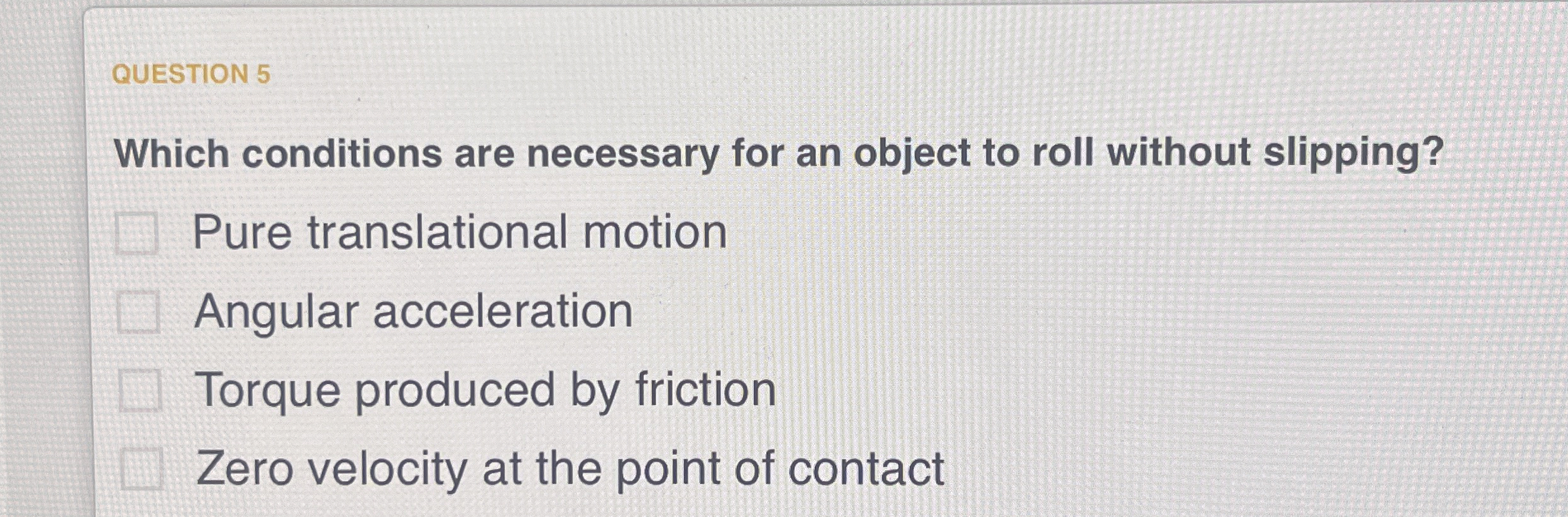 QUESTION 5 Which conditions are necessary for an
