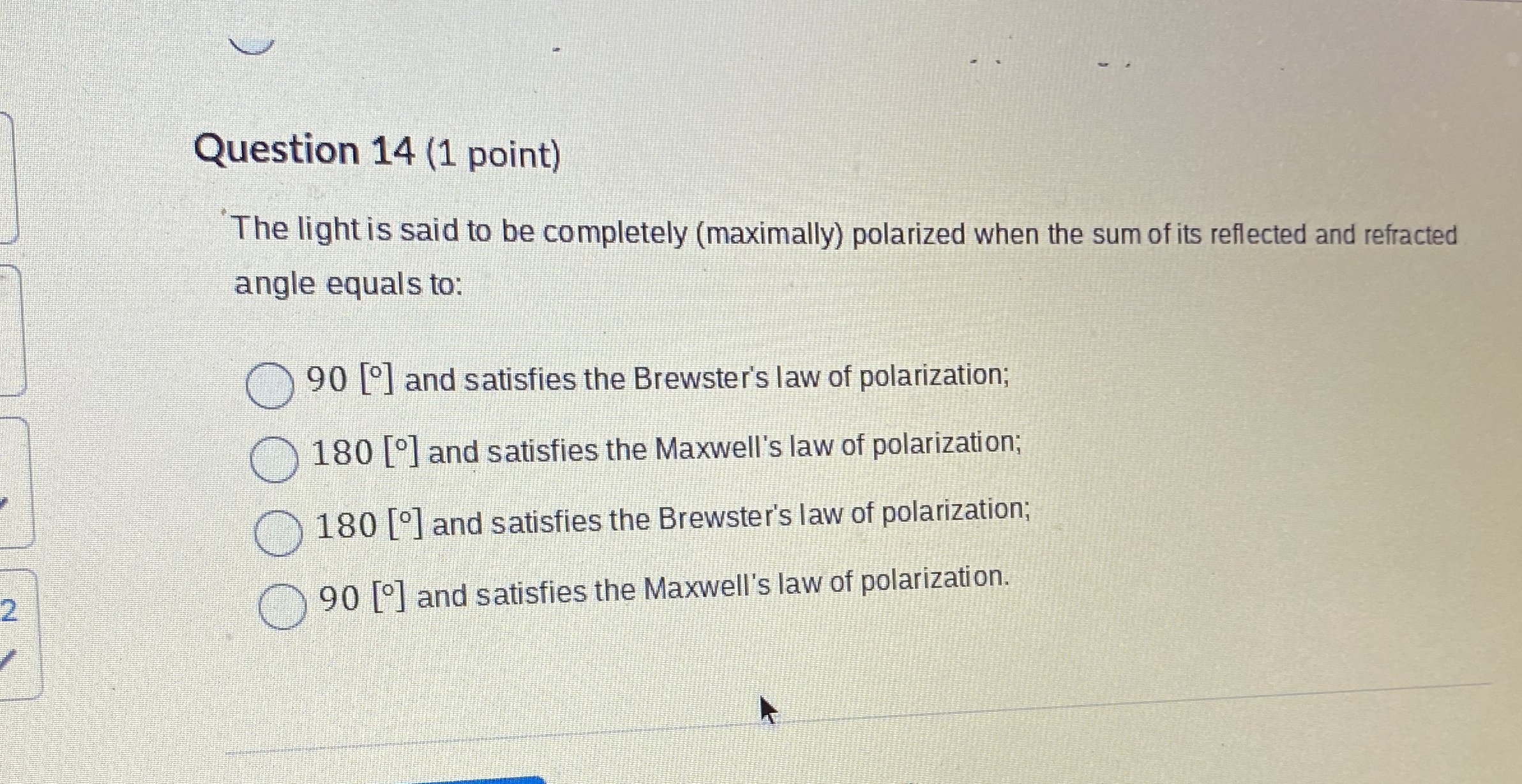 Question 1 4 ( 1 point ) "The light is said to be