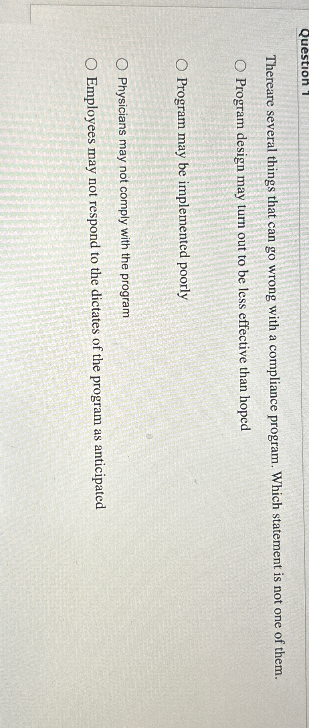 Question 1 Thereare several things that can go