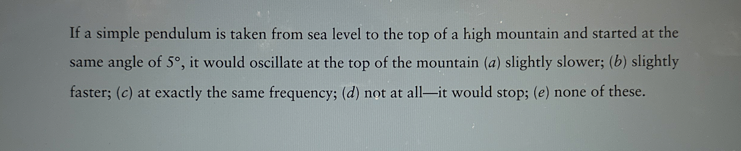 If a simple pendulum is taken from sea level to