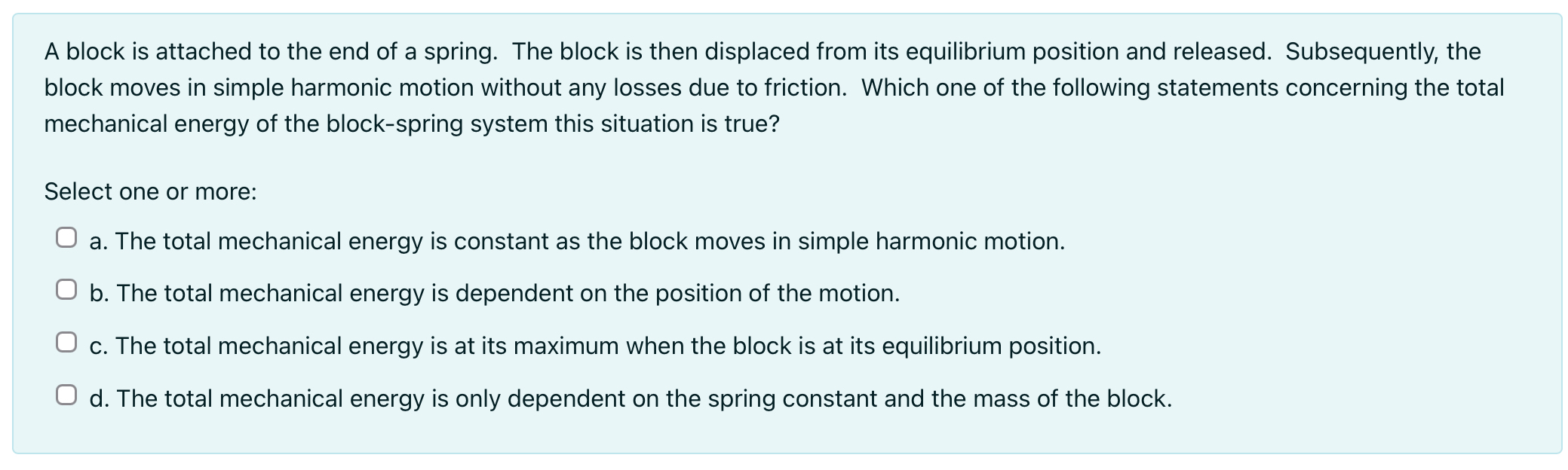 A block is attached to the end of a spring. The