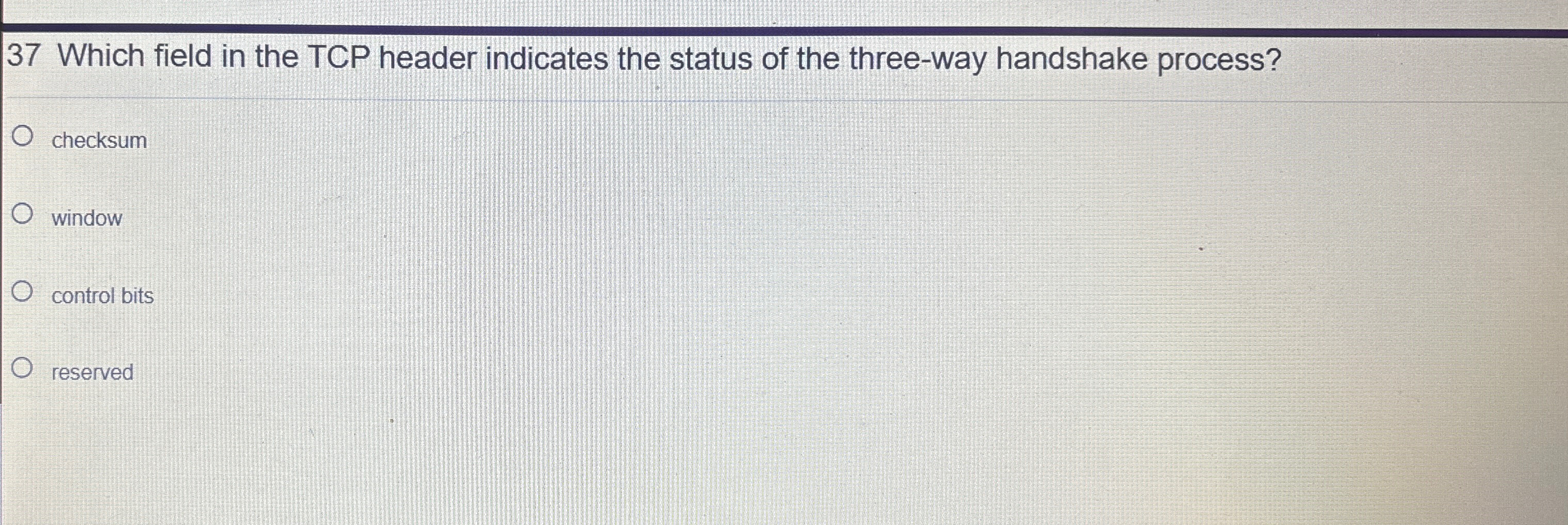 3 7 Which field in the TCP header indicates the