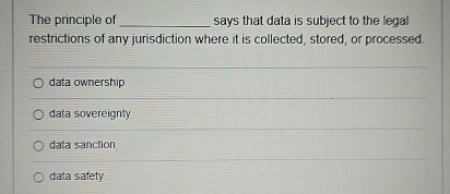 The principle of says that data is subject to the