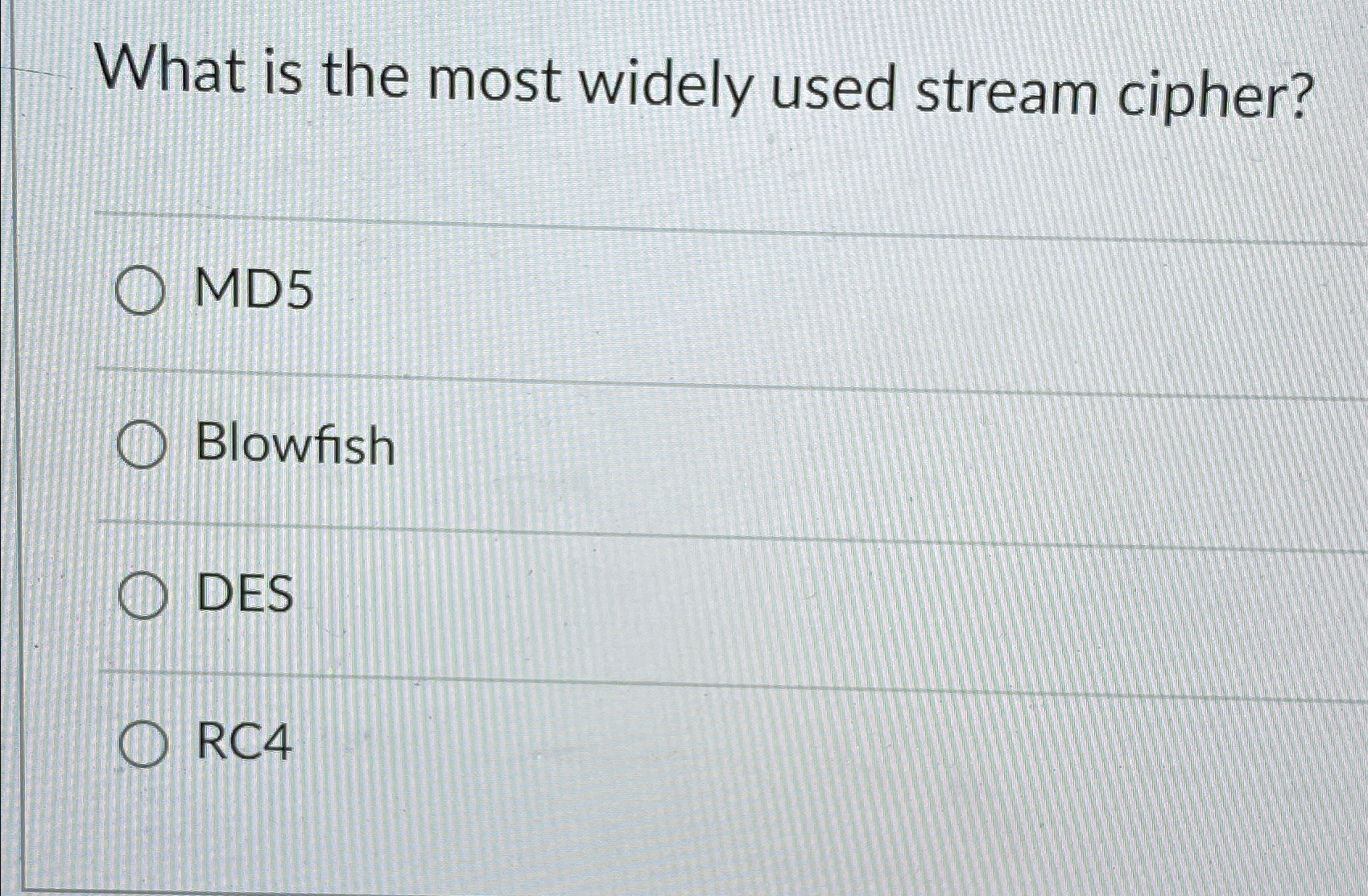 What is the most widely used stream cipher? MD 5
