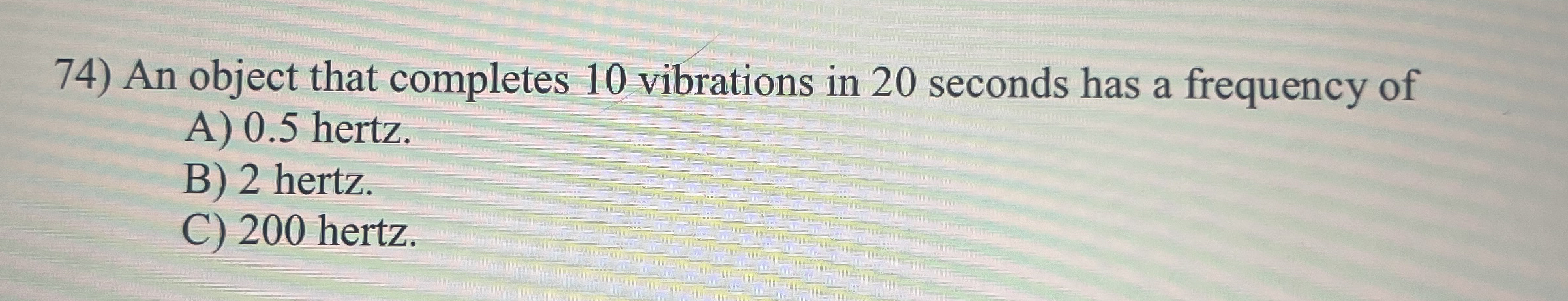 An object that completes 1 0 vibrations in 2 0