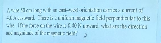 A wire 5 0 cm long with an east - west
