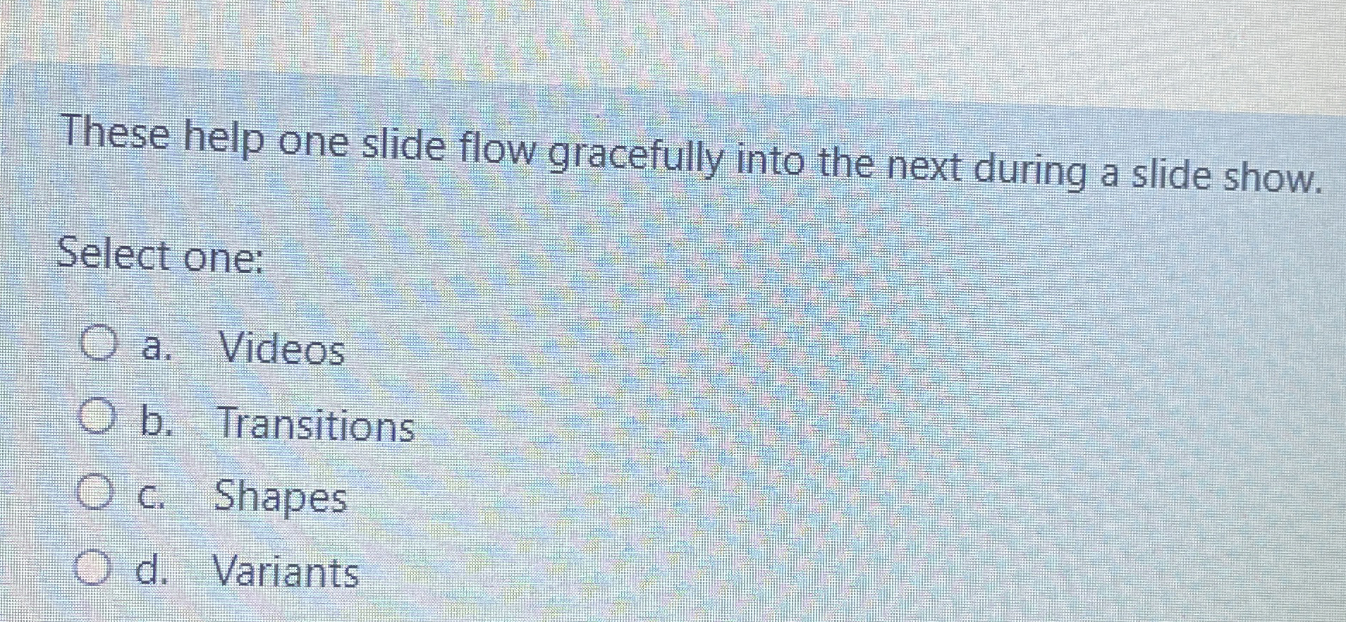 These help one slide flow gracefully into the