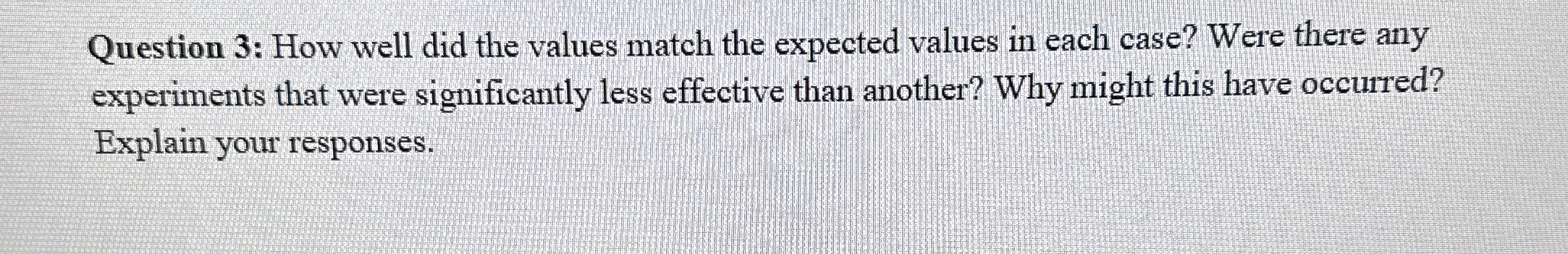 Question 3 : How well did the values match the