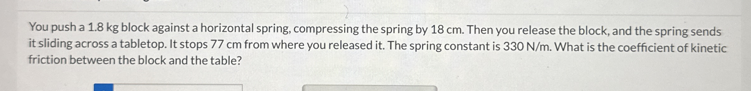 You push a 1 . 8 kg block against a horizontal