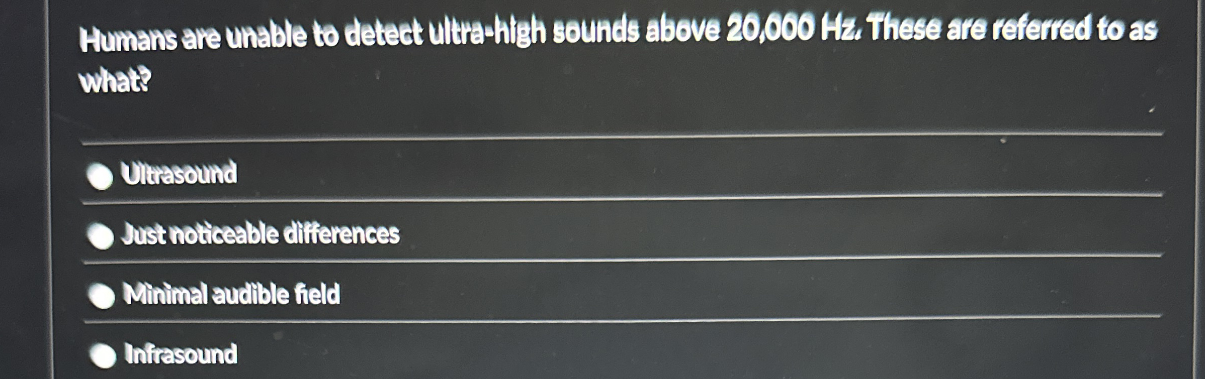 Humans are unable to detect ultra - hitgh sounds