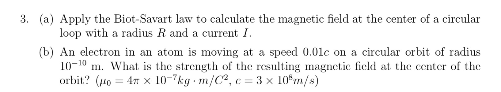 ( a ) Apply the Biot - Savart law to calculate