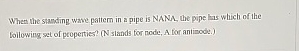 When the standing wate pattern in a pipe is NANA,