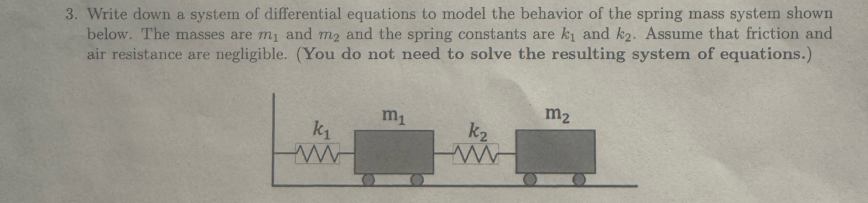 Write down a system of differential equations to