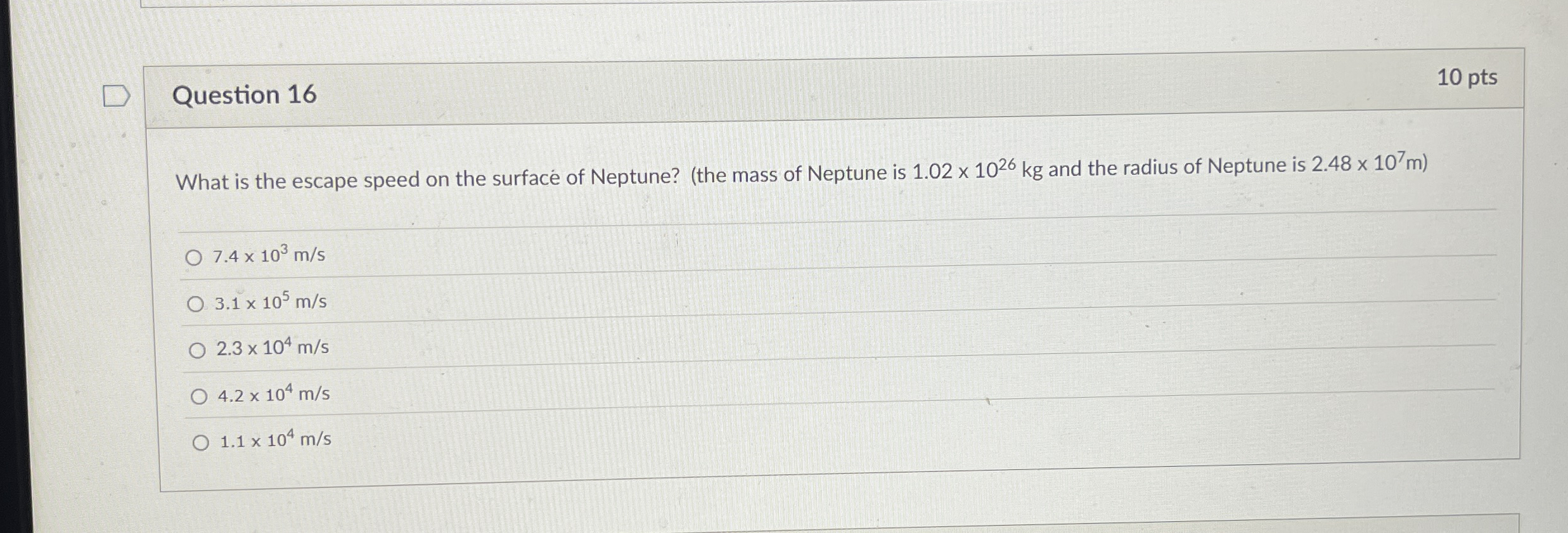 Question 1 6 1 0 pts What is the escape speed on